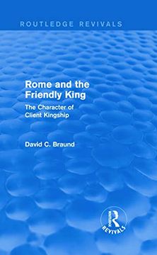 portada Rome and the Friendly King (Routledge Revivals): The Character of Client Kingship (en Inglés)