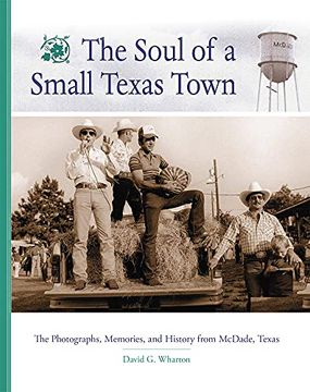portada Soul of a Small Texas Town: The Photographs, Memories, and History From Mcdade, Texas (en Inglés)