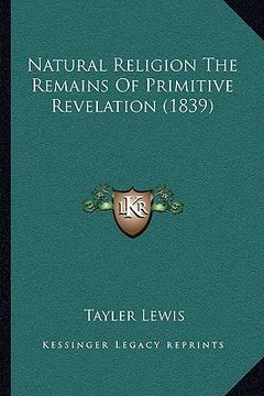 portada natural religion the remains of primitive revelation (1839)