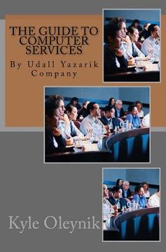 portada The Guide to Computer Services: By Udall Yazarik Company (en Inglés)