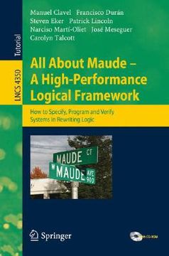 portada all about maude: a high-performance logical framework: how to specify, program, and verify systems in rewriting logic [with cdrom] (in English)