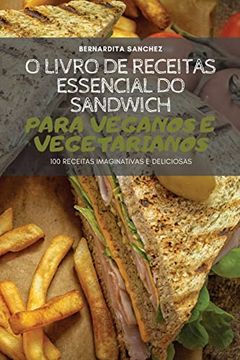 portada O Livro de Receitas Essencial do Sandwich Para Veganos e Vegetarianos (in Portuguese)