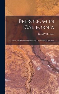 portada Petroleum in California: a Concise and Reliable History of the Oil Industry of the State (in English)