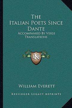 portada the italian poets since dante: accompanied by verse translations (en Inglés)