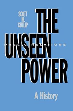 portada The Unseen Power: Public Relations: A History (Routledge Communication Series) (en Inglés)