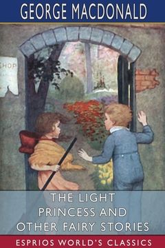 portada The Light Princess and Other Fairy Stories (Esprios Classics) (en Inglés)