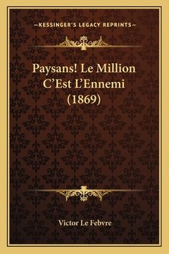 portada Paysans! Le Million C'Est L'Ennemi (1869) (in French)