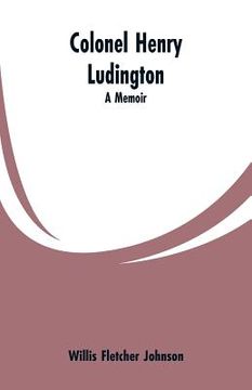 portada Colonel Henry Ludington: A Memoir (in English)