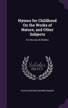 portada Hymns for Childhood On the Works of Nature, and Other Subjects: For the Use of Children