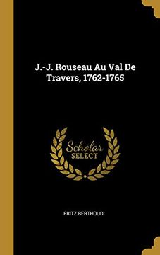 portada J.-J. Rouseau Au Val de Travers, 1762-1765 