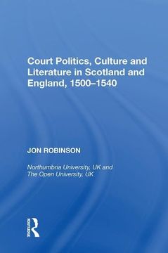 portada Court Politics, Culture and Literature in Scotland and England, 1500-1540 (en Inglés)