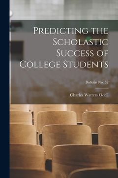 portada Predicting the Scholastic Success of College Students; bulletin No. 52 (en Inglés)