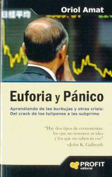 EUFORIA Y PANICO: Aprendiendo de las burbujas y otras crisis: del crack de los tulipanes a las subprime