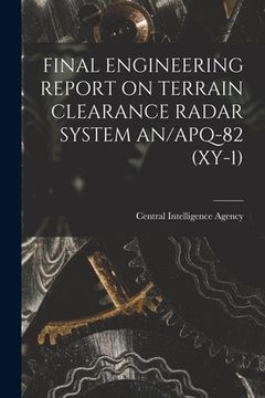 portada Final Engineering Report on Terrain Clearance Radar System An/Apq-82 (Xy-1) (en Inglés)