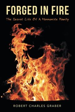 portada Forged in Fire: The Secret Life of a Mennonite Family (en Inglés)
