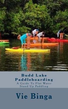 portada Budd Lake Paddleboarding: A Guide To Flat Water Stand Up Paddling (en Inglés)