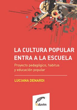 portada La Cultura Popular Entra A La Escuela. Proyecto Pedagógico (in Spanish)