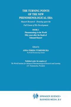 portada The Turning Points of the New Phenomenological Era: Husserl Research -- Drawing Upon the Full Extent of His Development Book 1 Phenomenology in the Wo (en Inglés)