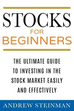 portada Stocks For Beginners: The Ultimate Guide To Investing In The Stock Market Easily And Effectively (in English)