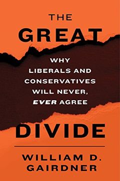 portada The Great Divide: Why Liberals and Conservatives Will Never, Ever Agree