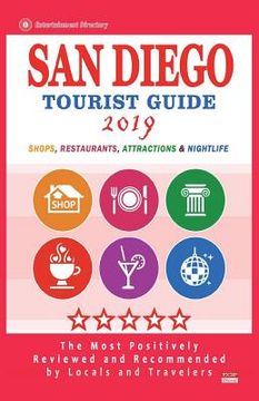 portada San Diego Tourist Guide 2019: Most Recommended Shops, Restaurants, Entertainment and Nightlife for Travelers in San Diego (City Tourist Guide 2019) (en Inglés)