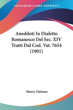 portada Aneddoti In Dialetto Romanesco Del Sec. XIV Tratti Dal Cod. Vat. 7654 (1901) (en Italiano)
