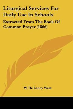 portada liturgical services for daily use in schools: extracted from the book of common prayer (1866)