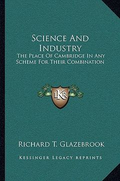 portada science and industry: the place of cambridge in any scheme for their combination: the rede lecture, 1917 (1917)