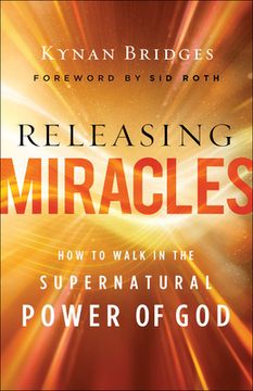 portada Releasing Miracles: How to Walk in the Supernatural Power of god 