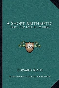 portada a short arithmetic: part 1, the four rules (1884) (in English)