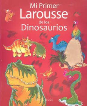 Libro Mi Primer Larousse de los Dinosaurios, Benoit Delalandre, ISBN  9786072106147. Comprar en Buscalibre