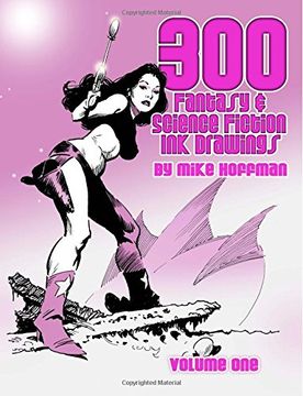portada 300 Fantasy & Science Fiction Ink Drawings: Volume 1 (in English)