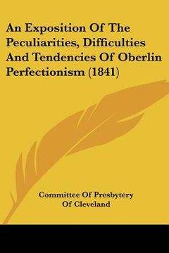 portada an exposition of the peculiarities, difficulties and tendencies of oberlin perfectionism (1841) (en Inglés)