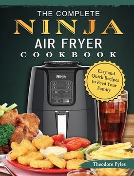 portada The Complete Ninja Air Fryer Cookbook: Easy and Quick Recipes to Feed Your Family (in English)