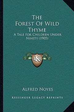 portada the forest of wild thyme: a tale for children under ninety (1905) (en Inglés)