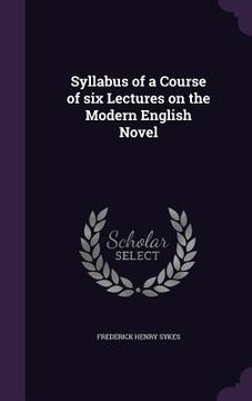 portada Syllabus of a Course of six Lectures on the Modern English Novel
