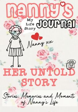 portada Nanny's Journal - Her Untold Story: Stories, Memories and Moments of Nanny's Life: A Guided Memory Journal