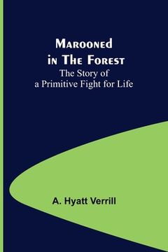 portada Marooned in the Forest: The Story of a Primitive Fight for Life (en Inglés)