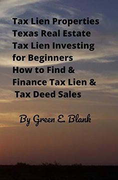portada Tax Lien Properties Texas Real Estate tax Lien Investing for Beginners: How to Find & Finance tax Lien & tax Deed Sales (en Inglés)