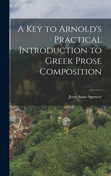 portada A Key to Arnold's Practical Introduction to Greek Prose Composition