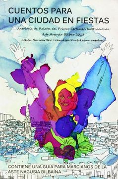 portada Cuentos Para una Ciudad en Fiestas. Antología de Relatos del Primer Certamen Internacional Aste Nagusia Bilbao 2013