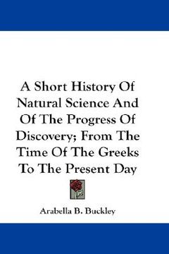 portada a short history of natural science and of the progress of discovery; from the time of the greeks to the present day (in English)