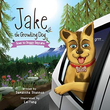 portada Jake the Growling dog Goes to Doggy Daycare: A Children's Book About Trying new Things, Friendship, Comfort, and Kindness. (in English)
