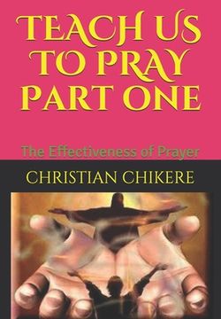 portada TEACH US TO PRAY Part one: The Effectiveness of Prayer (en Inglés)