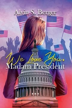portada We Love You Madam President (en Inglés)