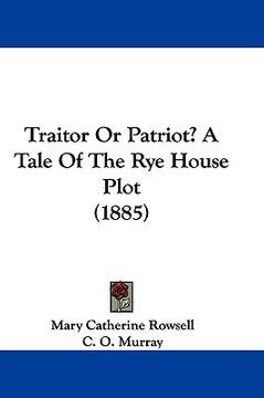 portada traitor or patriot? a tale of the rye house plot (1885)