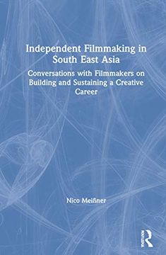 portada Independent Filmmaking in South East Asia: Conversations With Filmmakers on Building and Sustaining a Creative Career (en Inglés)