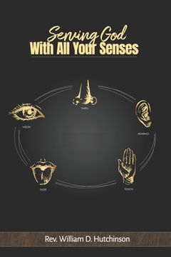 portada Serving God: With All Your Senses (en Inglés)