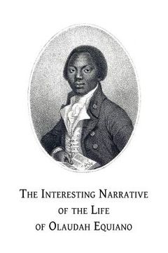 portada The Interesting Narrative of the Life of Olaudah Equiano: Or, Gustavus Vassa, the African, Written by Himself (en Inglés)