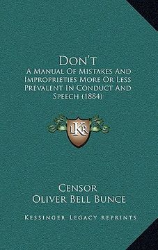 portada don't: a manual of mistakes and improprieties more or less prevalent in conduct and speech (1884) (en Inglés)